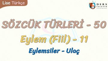 SÖZCÜK TÜRLERİ – 50 / EYLEM – 11