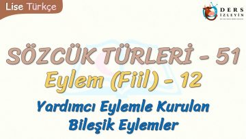 SÖZCÜK TÜRLERİ – 51 / EYLEM – 12