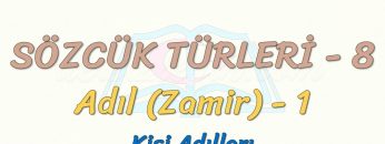 SÖZCÜK TÜRLERİ – 8 / ADIL – 1