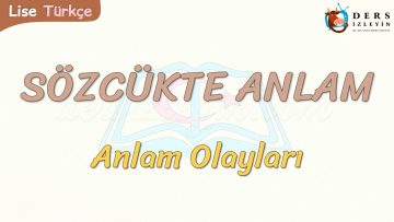 SÖZCÜKTE ANLAM / ANLAM OLAYLARI
