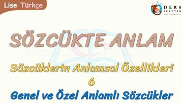SÖZCÜKTE ANLAM / GENEL VE ÖZEL ANLAMLI SÖZCÜKLER