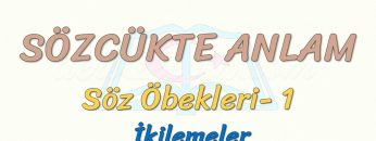 SÖZCÜKTE ANLAM / İKİLEMELER