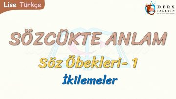 SÖZCÜKTE ANLAM / İKİLEMELER