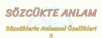 SÖZCÜKTE ANLAM / KARŞIT ANLAMLILIK