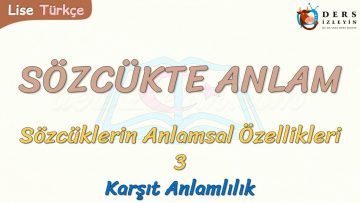 SÖZCÜKTE ANLAM / KARŞIT ANLAMLILIK