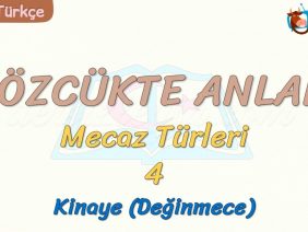 SÖZCÜKTE ANLAM / KİNAYE (DEĞİNMECE)