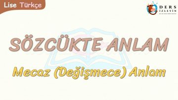 SÖZCÜKTE ANLAM / MECAZ ANLAM