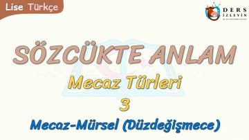 SÖZCÜKTE ANLAM / MECAZ – MÜRSEL (DÜZDEĞİŞMECE)