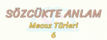 SÖZCÜKTE ANLAM / MÜBALAĞA (ABARTMA)