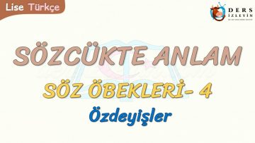 SÖZCÜKTE ANLAM / ÖZDEYİŞLER