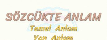 SÖZCÜKTE ANLAM / TEMEL ANLAM – YAN ANLAM