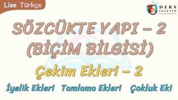 SÖZCÜKTE YAPI – 2 / ÇEKİM EKLERİ – 2