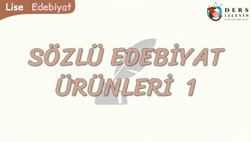 SÖZLÜ EDEBİYAT ÜRÜNLERİ – 1