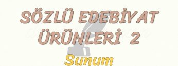 SÖZLÜ EDEBİYAT ÜRÜNLERİ – 2 / SUNUM