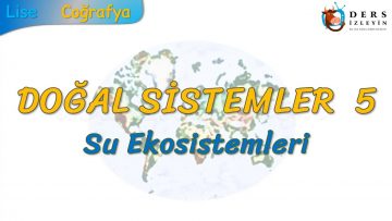 SU EKOSİSTEMLERİ (DOĞAL SİSTEMLER – 5) (AYT)