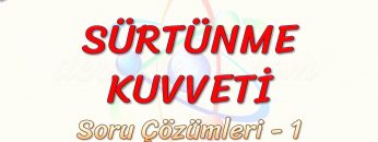 SÜRTÜNME KUVVETİ / SORU ÇÖZÜMLERİ – 1