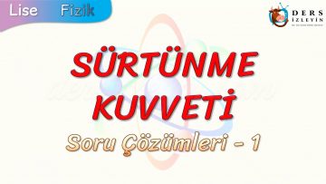 SÜRTÜNME KUVVETİ / SORU ÇÖZÜMLERİ – 1