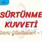 SÜRTÜNME KUVVETİ / SORU ÇÖZÜMLERİ – 1