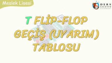 T FLİP – FLOP GEÇİŞ TABLOSU