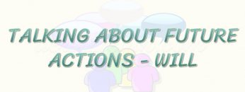TALKING ABOUT FUTURE ACTIONS – WILL