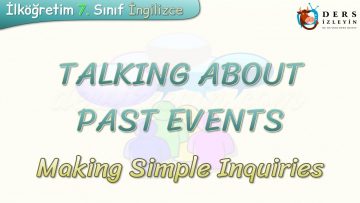 TALKING ABOUT PAST EVENTS / MAKING SIMPLE INQUIRIES