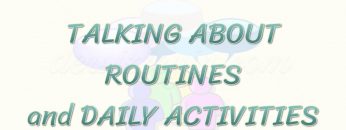 TALKING ABOUT ROUTINES AND DAILY ACTIVITIES