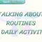 TALKING ABOUT ROUTINES AND DAILY ACTIVITIES