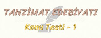 TANZİMAT EDEBİYATI / KONU TESTİ – 1