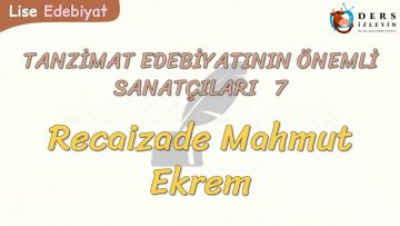 TANZİMAT EDEBİYATININ ÖNEMLİ SANATÇILARI – 7