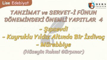 TANZİMAT VE SERVET-İ FÜNUN DÖNEMİMDEKİ ÖNEMLİ YAPITLAR – 4