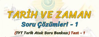 TARİH VE ZAMAN  / SORU ÇÖZÜMLERİ  – 1 (TYT)