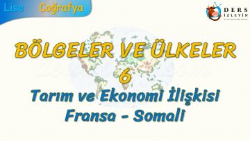 TARIM VE EKONOMİ İLİŞKİSİ – FRANSA – SOMALİ (BÖLGELER VE ÜLKELER – 6) – AYT