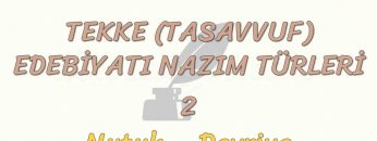TASAVVUF EDEBİYATI NAZIM TÜRLERİ – 2 / NUTUK – DEVRİYE