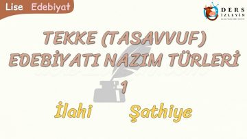 TASAVVUF EDEBİYATI NAZIM TÜRLERİ – 1 / İLAHİ – ŞATHİYE