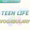 TEEN LIFE / VOCABULARY