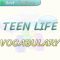 TEEN LIFE / VOCABULARY