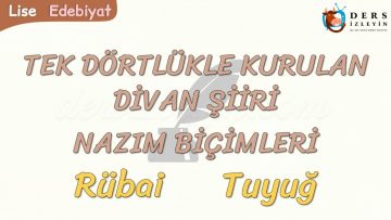 TEK DÖRTLÜKLE KURULAN DİVAN ŞİİRİ NAZIM BİÇİMLERİ / RÜBAİ – TUYUĞ