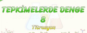 TEPKİMELERDE DENGE – 8 / TİTRASYON -TAMPON ÇÖZELTİLER VE HİDROLİZ