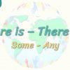 There Is ve There Are / Some – Any   21. Ders