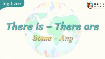There Is ve There Are / Some – Any   21. Ders
