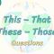 This, That, These, Those / Questions 6. Ders