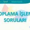 TOPLAMA İŞLEMİ SORULARI