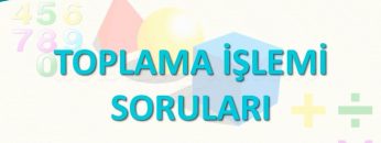 TOPLAMA İŞLEMİ SORULARI