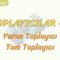 TOPLAYICILAR – 1 / YARIM TOPLAYICI – TAM TOPLAYICI
