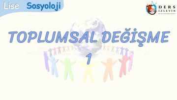TOPLUMSAL DEĞİŞME – 1
