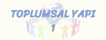 TOPLUMSAL YAPI – 1