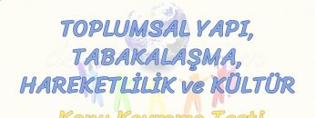 TOPLUMSAL YAPI, TABAKALAŞMA, HAREKETLİLİK VE KÜLTÜR / KONU KAVRAMA TESTİ