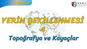 TOPOĞRAFYA VE KAYAÇLAR (YERİN ŞEKİLLENMESİ – 4) – TYT