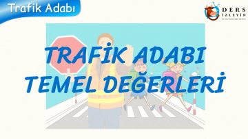 TRAFİK ADABI TEMEL DEĞERLERİ