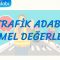 TRAFİK ADABI TEMEL DEĞERLERİ